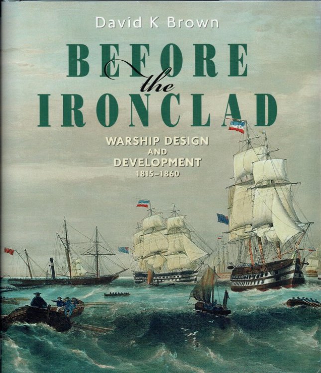 BEFORE THE IRONCLAD : WARSHIP DESIGN AND DEVELOPMENT 1815-1860