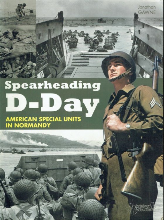 SPEARHEADING D-DAY : AMERICAN SPECIAL UNITS OF THE NORMANDY INVASION