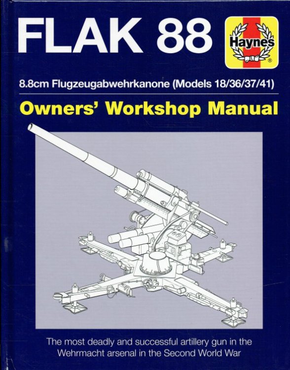 FLAK 88 : 8.8CM FLUGZEUGABWEHRKANONE (MODELS 18/36/37/41)
