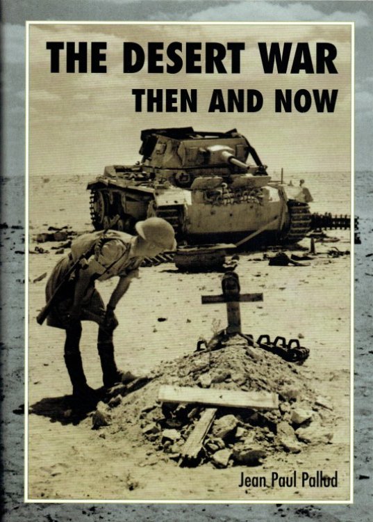 THE DESERT WAR THEN AND NOW: THE CAMPAIGN IN NORTH AFRICA 1940-46