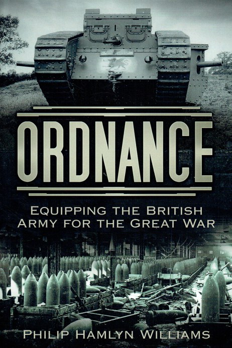 ORDNANCE : EQUIPPING THE BRITISH ARMY FOR THE GREAT WAR