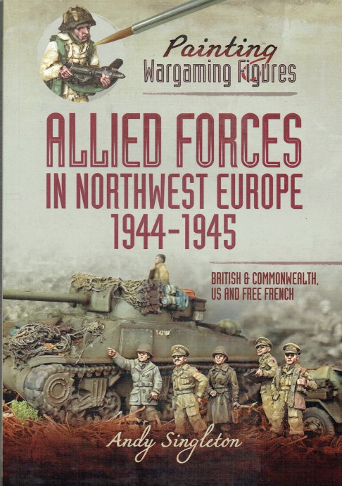 PAINTING WARGAMING FIGURES : ALLIED FORCES IN NORTHWEST EUROPE 1944-1945