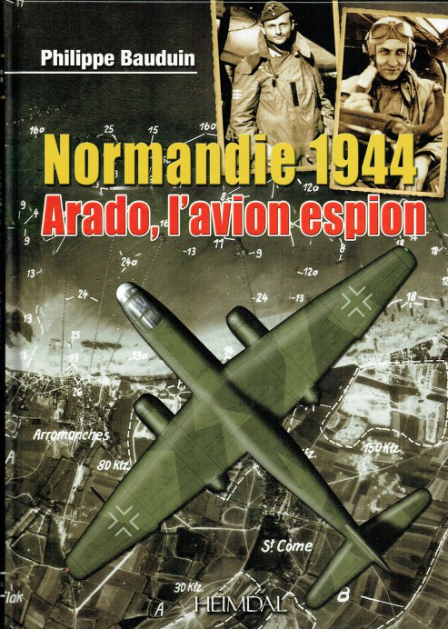 NORMANDIE 1944, L'ARADO, L'AVION ESPION: LES FAFL EN NORMANDIE (FRENCH TEXT)
