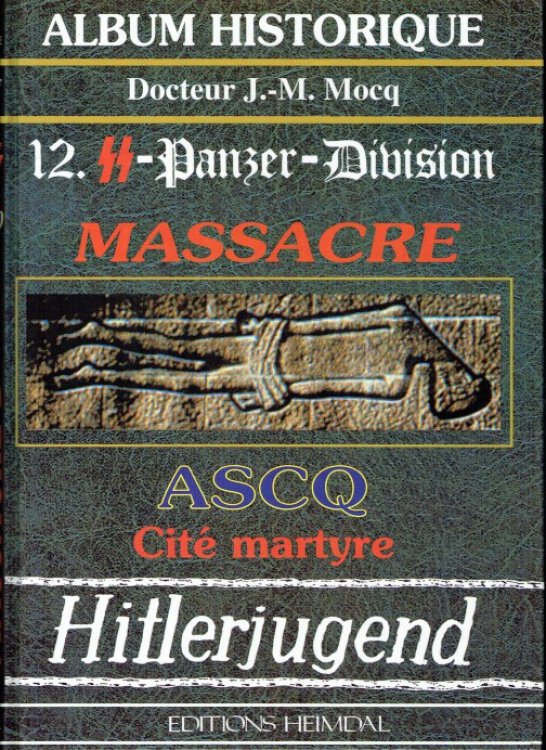LA 12.SS PANZER-DIVISION MASSACRE ASCQ CITE MARTYRE (FRENCH TEXT)