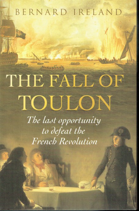 THE FALL OF TOULON : THE LAST OPPORTUNITY TO DEFEAT THE FRENCH REVOLUTION