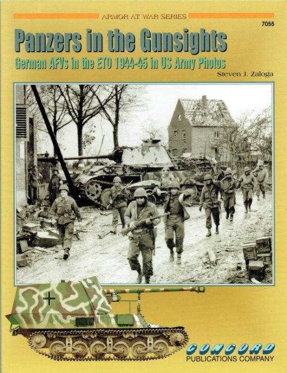 PANZERS IN THE GUNSIGHTS: GERMAN AFVS IN THE ETO 1944-45 IN US ARMY PHOTOS
