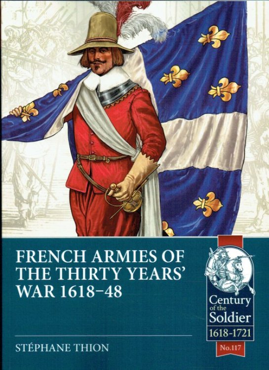 FRENCH ARMIES OF THE THIRTY YEARS' WAR 1618-48