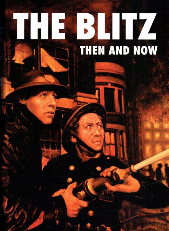 Image for THE BLITZ THEN AND NOW VOLUME 2: SEPTEMBER 1940 - MAY 1941 THE BLITZ THEN AND NOW VOLUME 2: SEPTEMBER 1940 - MAY 1941