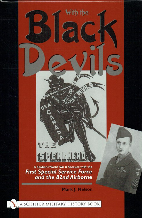 WITH THE BLACK DEVILS : A SOLDIER'S WORLD WAR II ACCOUNT WITH THE FIRST SPECIAL SERVICE FORCE AND THE 82ND AIRBORNE