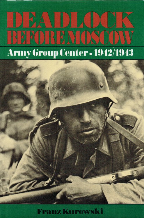 DEADLOCK BEFORE MOSCOW : ARMY GROUP CENTER 1942/1943