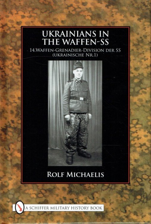 UKRAINIANS IN THE WAFFEN-SS: 14 WAFFEN-GRENADIER-DIVISION DER SS (UKRAINISCHE NR.1)