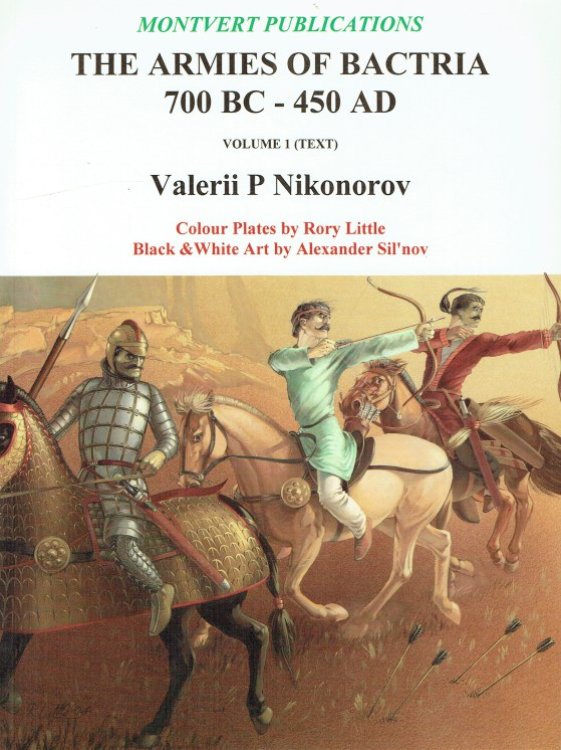 Image for THE ARMIES OF BACTRIA 700 BC - 450 AD : VOLUME 1 (TEXT) THE ARMIES OF BACTRIA 700 BC - 450 AD : VOLUME 1 (TEXT)