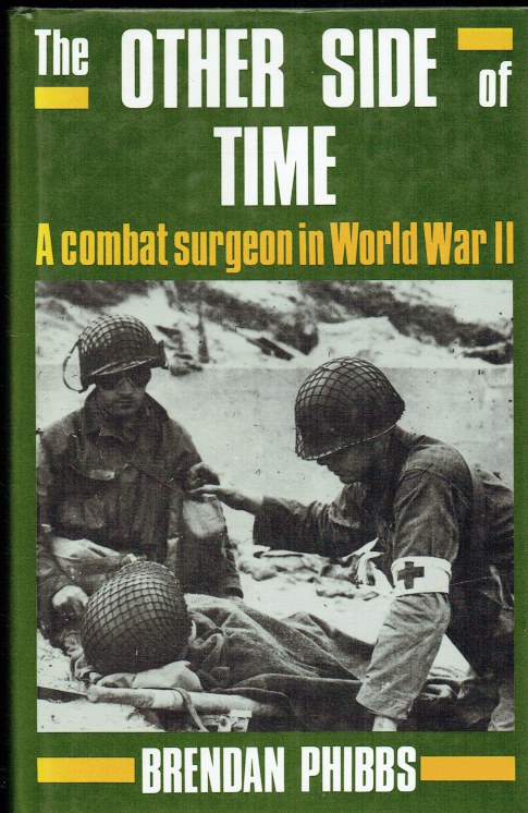 THE OTHER SIDE OF TIME : A COMBAT SURGEON IN WORLD WAR II
