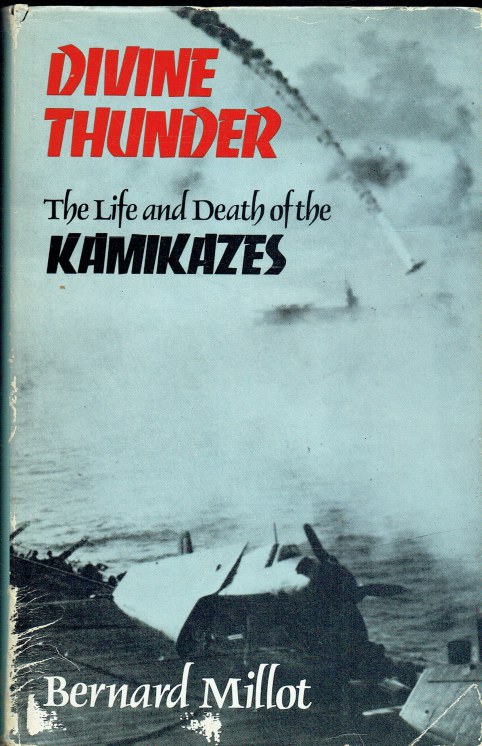 DIVINE THUNDER : THE LIFE AND DEATH OF THE KAMIKAZES