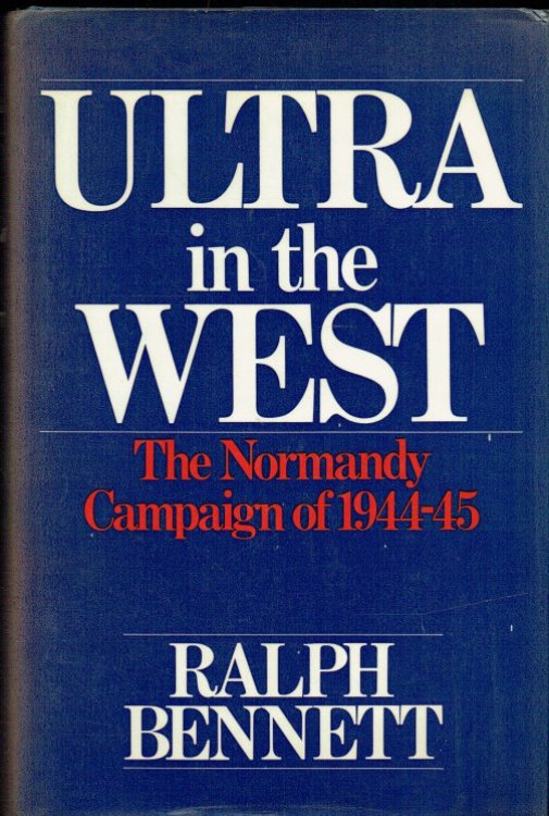 ULTRA IN THE WEST : THE NORMANDY CAMPAIGN OF 1944-45 (SIGNED COPY)