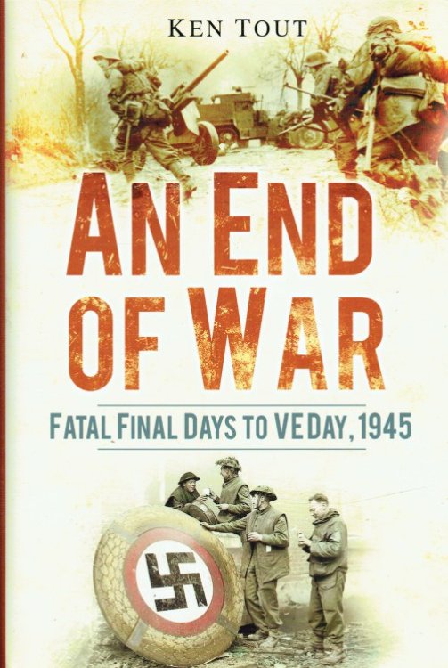 AN END OF WAR : FATAL FINAL DAYS TO VE, 1945