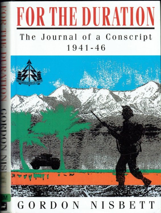 FOR THE DURATION : THE JOURNAL OF A CONSCRIPT 1941-46