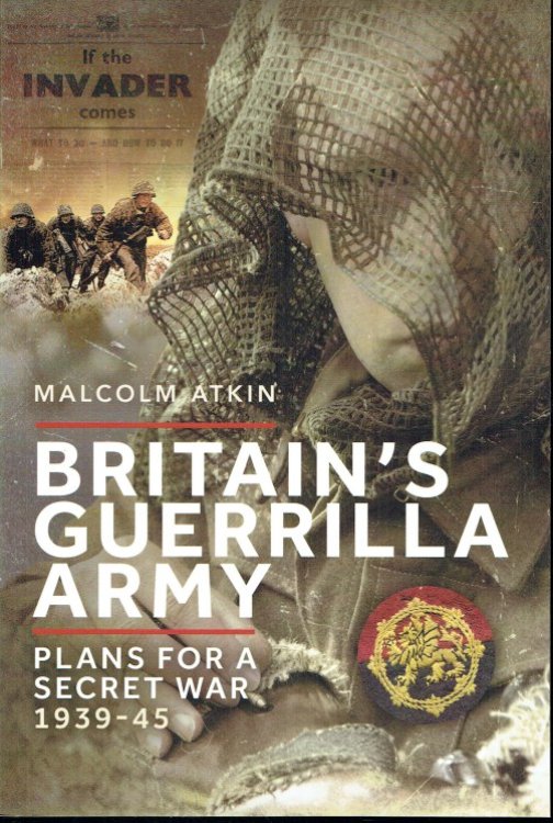 BRITAIN'S GUERRILLA ARMY : PLANS FOR A SECRET WAR, 1939-45 (SIGNED COPY)