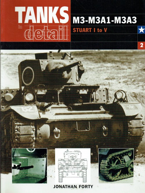 TANKS IN DETAIL 2: M3-M3A1-M3A3 STUART I TO V