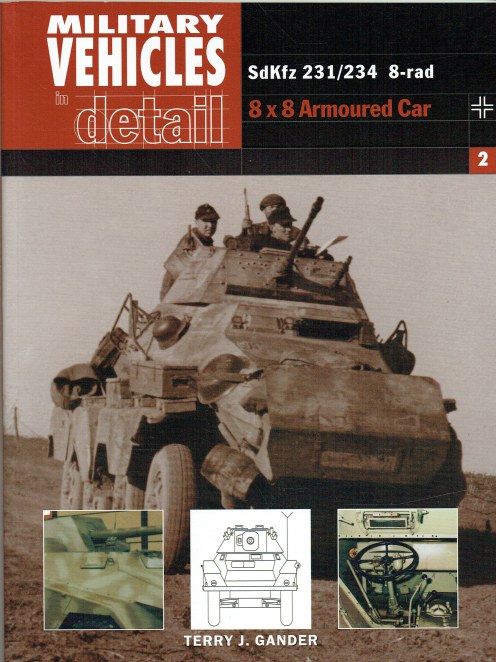 MILITARY VEHICLES IN DETAIL 2: SDKFZ 231/234 8-RAD 8X8 ARMOURED CAR