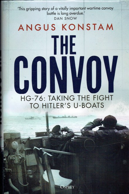 THE CONVOY : HG-76: TAKING THE FIGHT TO HITLER'S U-BOATS