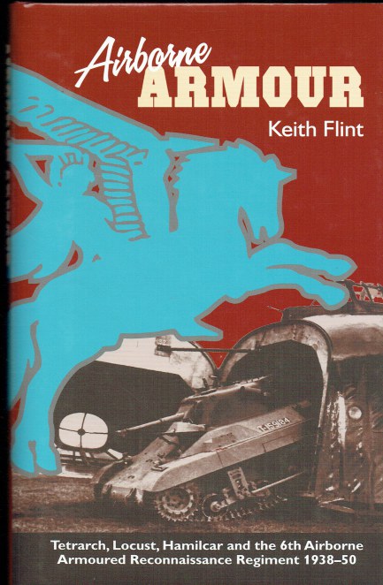 AIRBORNE ARMOUR : TETRACH, LOCUST, HAMILCAR AND THE 6TH AIRBORNE ARMOURED RECONNAISSANCE REGIMENT 1938-1950