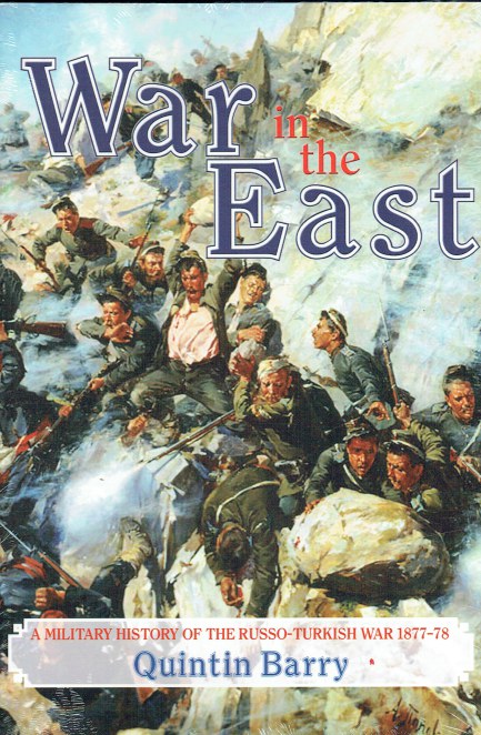 WAR IN THE EAST : A MILITARY HISTORY OF THE RUSSO-TURKISH WAR 1877-78