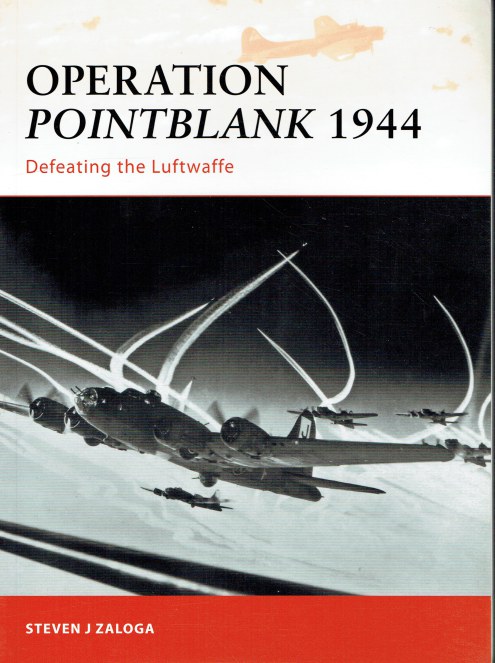 OPERATION POINTBLANK 1944 : DEFEATING THE LUFTWAFFE
