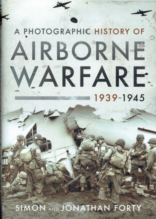 A PHOTOGRAPHIC HISTORY OF AIRBORNE WARFARE 1939-1945