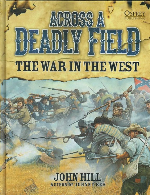 ACROSS A DEADLY FIELD : THE WAR IN THE WEST