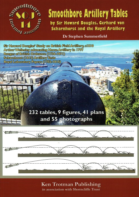 SMOOTHBORE ORDNANCE JOURNAL 14: SMOOTHBORE ARTILLERY TABLES BY SIR HOWARD DOUGLAS, GERHARD VON SCHARNHORST AND THE ROYAL ARTILLERY