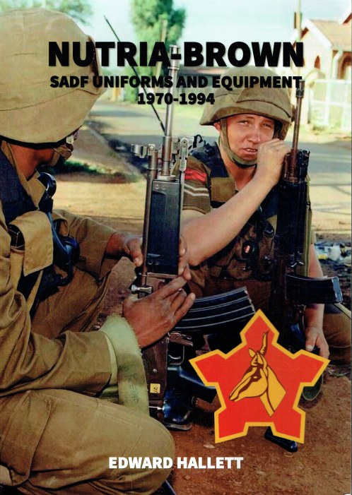 NUTRIA-BROWN : SADF UNIFORMS AND EQUIPMENT 1970-1994