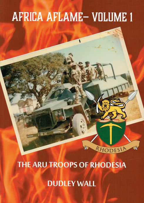 AFRICA AFLAME - VOLUME 1: THE ARU TROOPS OF RHODESIA
