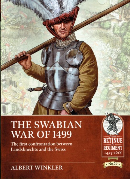 THE SWABIAN WAR OF 1499 : THE FIRST CONFRONTATION BETWEEN LANDSKNECHTS AND THE SWISS