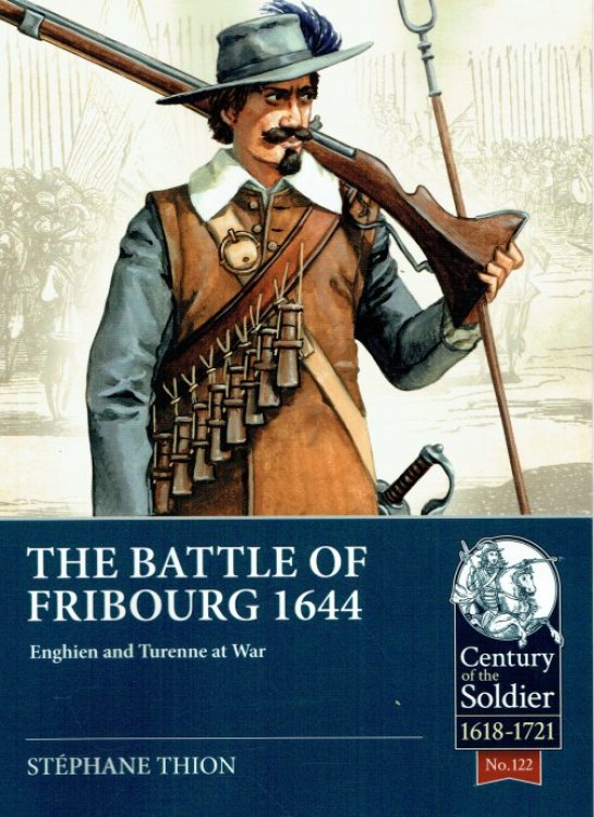 THE BATTLE OF FRIBOURG 1644 : ENGHIEN AND TURENNE AT WAR