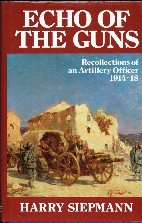ECHO OF THE GUNS : RECOLLECTIONS OF AN ARTILLERY OFFICER 1914-18
