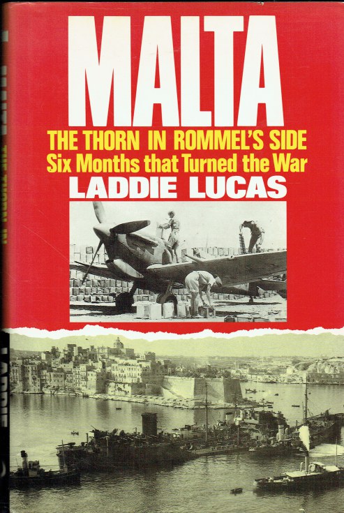 MALTA - THE THORN IN ROMMEL'S SIDE : SIX MONTHS THAT TURNED THE WAR (SIGNED COPY)