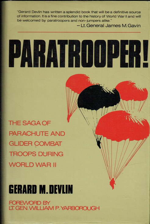 PARATROOPER! : THE SAGA OF PARACHUTE AND GLIDER TROOPS DURING WORLD WAR II