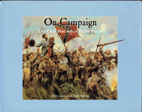 ON CAMPAIGN : THE CIVIL WAR ART OF KEITH ROCCO (SIGNED COPY)