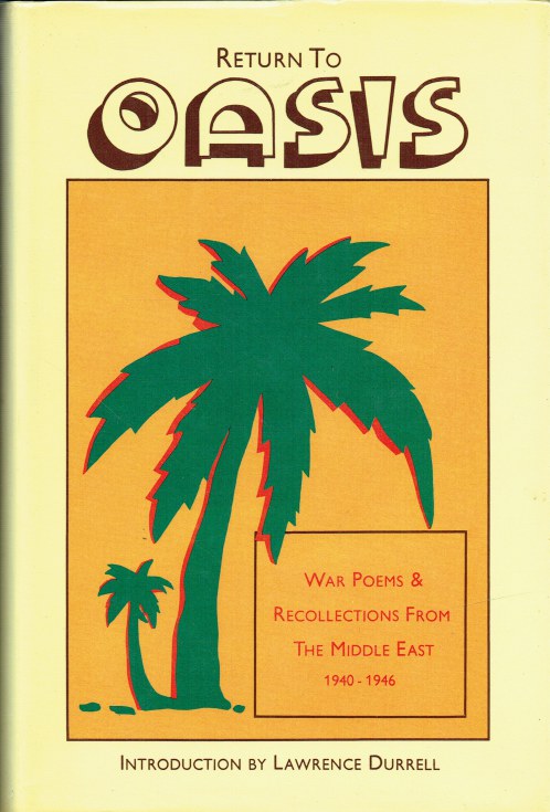RETURN TO OASIS : WAR POEMS & RECOLLECTIONS FROM THE MIDDLE EAST 1940-1946