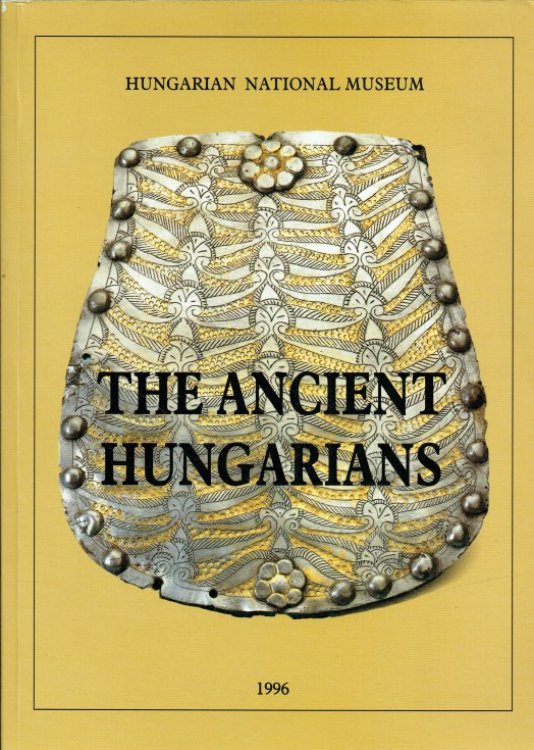 THE ANCIENT HUNGARIANS : EXHIBITION CATALOGUE