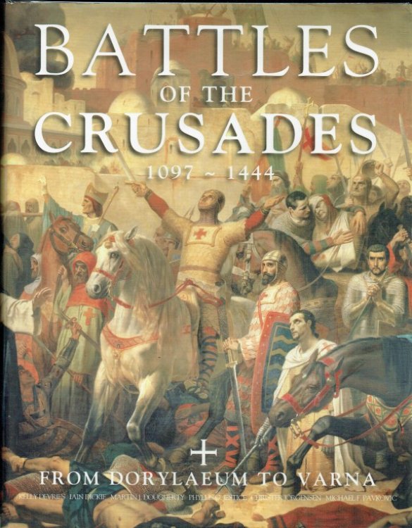 BATTLES OF THE CRUSADES 1097-1444 : FROM DORYLAEUM TO VARNA