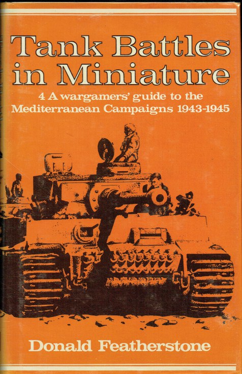 TANK BATTLES IN MINIATURE 4: A WARGAMERS' GUIDE TO THE MEDITERRANEAN CAMPAIGNS 1943-1945
