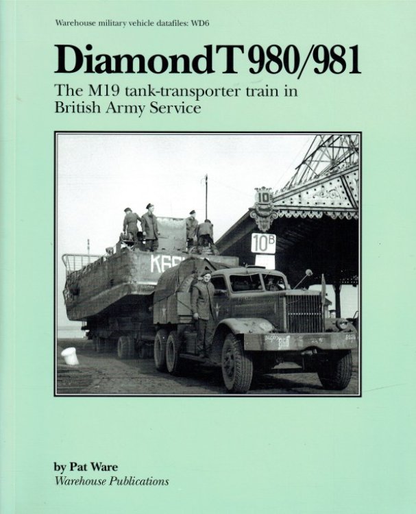 DIAMOND T980/981 : THE M19 TANK-TRANSPORTER TRAIN IN BRITISH ARMY SERVICE