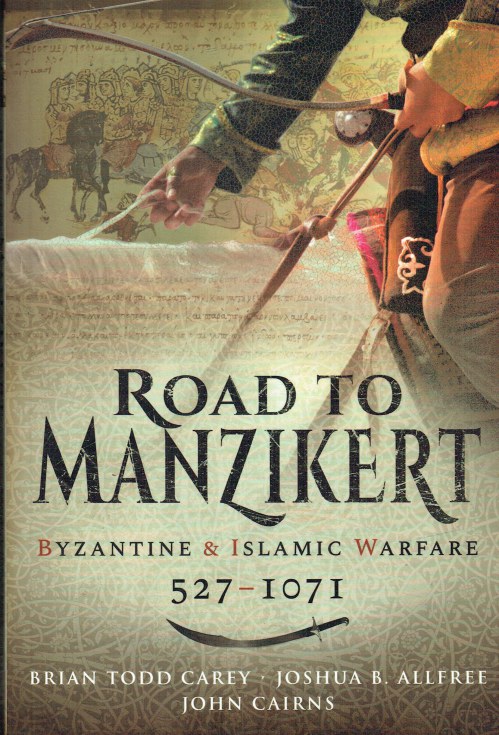 Image for ROAD TO MANZIKERT : BYZANTINE AND ISLAMIC WARFARE, 527-1071 ROAD TO MANZIKERT : BYZANTINE AND ISLAMIC WARFARE, 527-1071