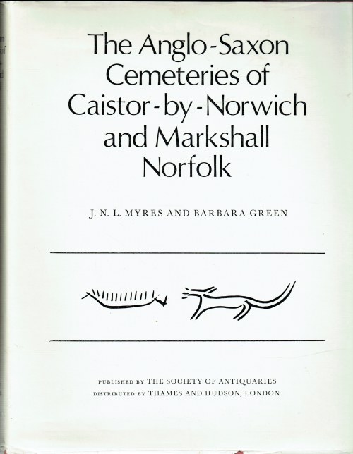 THE ANGLO-SAXON CEMETERIES OF CAISTOR-BY-NORWICH AND MARKSHALL, NORFOLK