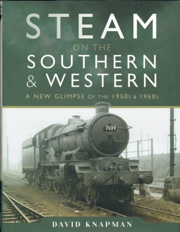 STEAM ON THE SOUTHERN & WESTERN : A NEW GLIMPSE OF THE 1950S & 1960S