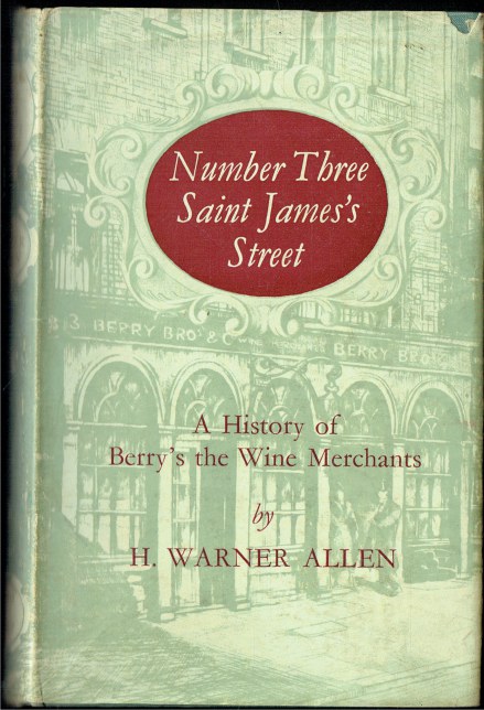 NUMBER THREE SAINT JAMES'S STREET : A HISTORY OF BERRY'S THE WINE MERCHANTS
