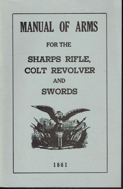 MANUAL OF ARMS FOR THE SHARPS RIFLE, COLT REVOLVER AND SWORDS (1861)
