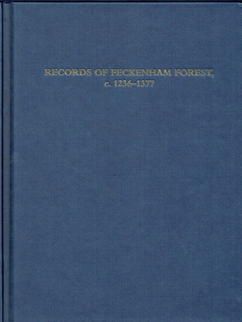 RECORDS OF FECKENHAM FOREST, WORCESTERSHIRE, C.1236-1377